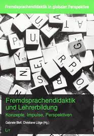 Fremdsprachendidaktik und Lehrerbildung. Konzepte, iMpluse, Perspektiven